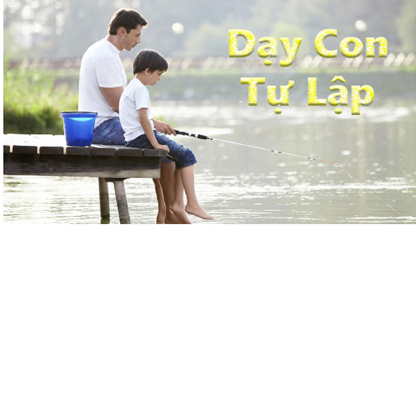 10 điều cần làm để dạy trẻ tự lập sớm