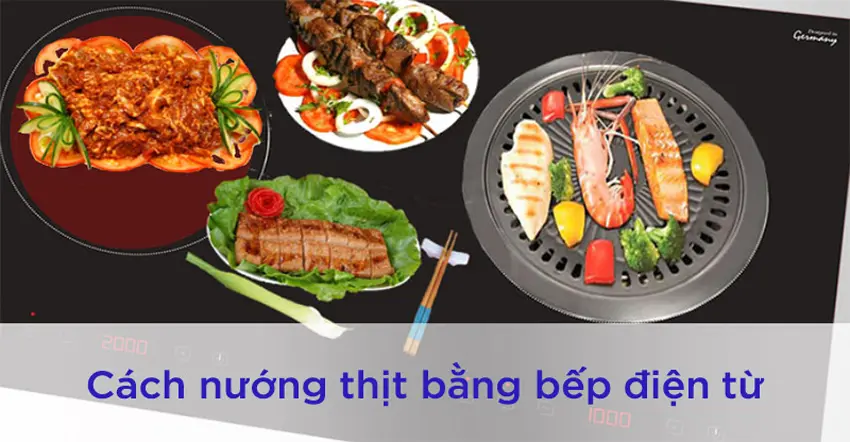 3 điều lưu ý khi nướng thịt bằng bếp từ